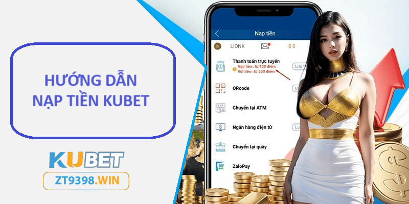 Nạp tiền - Kubet ngân hàng điện tử những điều cần lưu ý