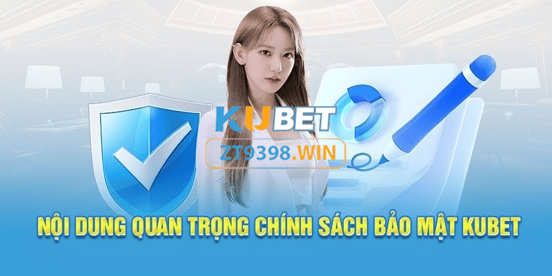Nội dung của chính sách bảo mật kubet